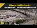 Download Lagu Himachal Pradesh Landslide: At Least 10 Dead, 34 Missing After Flash Floods Hit Himachal