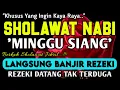 SHOLAWAT PENARIK REZEKI PALING DAHSYAT,Sholawat Nabi Muhammad SAW,SALAWAT JIBRIL PALING MERDU