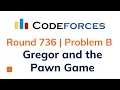 Problem B Gregor and the Pawn Game Codeforces Round 736 Solution With Explanation