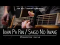 Download Lagu IKAW PA RIN / SAIGO NO IIWAKE acoustic - Ted Ito / Hideaki Tokunaga (free tab)