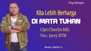 kita lebih berharga di mata tuhan jerry btn cipt cherlin ms 