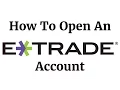 How To Open An ETRADE Account