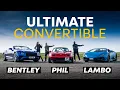 Bentley vs Lambo vs Phil the MX-5 Ultimate Convertible Challenge 4K