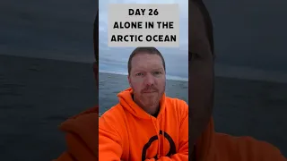 Day 26 alone in the Arctic Ocean