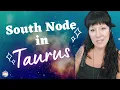 South Node in Taurus - The Node Series
