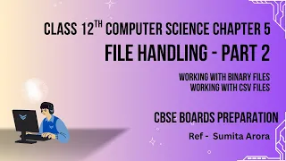 File Handling Part 2 Class 12 Computer Science Chapter 5 Binary Files CSV Files With Notes
