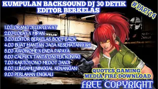 Download KUMPULAN BACKSOUND DJ 30 DETIK YANG SERING DIGUNAKAN EDITOR BERKELAS [ PART 14 ] MP3