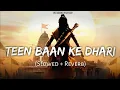 Download Lagu Teen Baan Ke Dhari - ( Slowed + Reverb ) | Chotu Singh Rawana | NR Music Factory