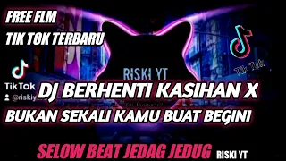 Download DJ BERHENTI KASIHAN x BUKAN SEKALI KAMU BUAT BEGINI |DJ Tik tok Terbaru - Free flm MP3