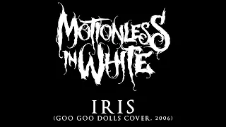 Motionless in White - Iris (Goo Goo Dolls Cover, 2006)