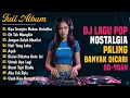 Download Lagu 🔴 DJ LAGU NOSTALGIA 80-90an PALING BANYAK DICARI 🌹 Tembang Kenangan Lawas Terbaik Teman Perjalanan