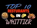 Best 5 restaurants in Whittier 5 famous restaurants in Whittier top restaurant in Whittier