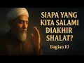 Perjalanan ruhani dari takbir sampai salam : Bagian 10 - siapa yang kita salami diakhir shalat 
