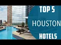 Top 5 Best Hotels to Visit in Houston Texas USA - English