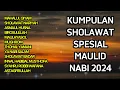 Download Lagu SHOLAWAT SPESIAL MAULID NABI 2024 - KUMPULAN SHOLAWAT MAULID NABI 2024