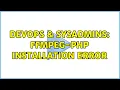 DevOps SysAdmins FFMpeg-PHP Installation Error 3 Solutions