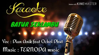 Download KAROKE - Batur Seklambu - Dian Anik Feat Ochol dhut MP3