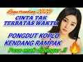 Download Lagu CINTA TAK TERBATAS WAKTU~LAGU TRENDING 2025 VERSION PONGDUT KOPLO KENDANG RAMPAK PAS ENAK DIDENGAR