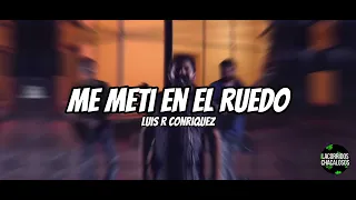 me met en el ruedo luis r conriquez letra lyrics 