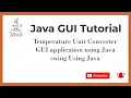 Java Tutorial - Temperature Unit Converter GUI application using Java swing Using Java