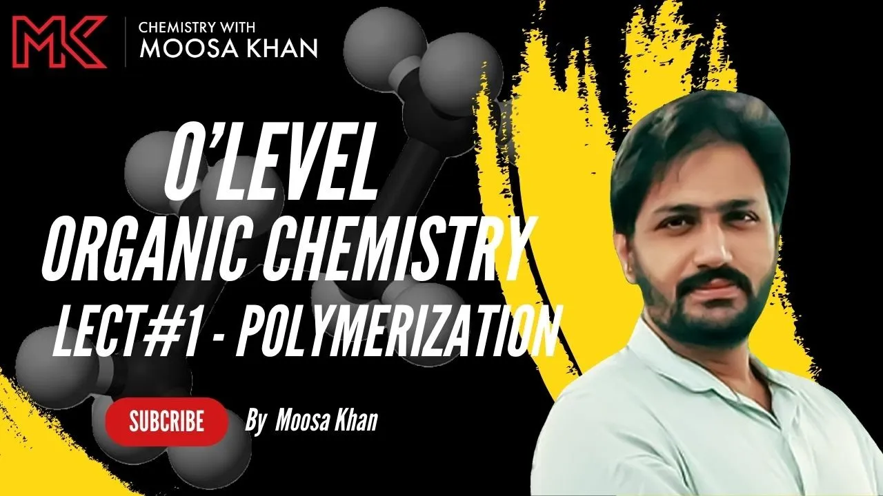 ADDITION POLYMERIZATION | CLASS (1/1) | O Level | IGCSE | Organic Chemistry | 5070 | Sir Moosa Khan