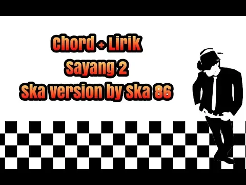 Download MP3 Sayang 2|Ska version|Kunci gitar+Lirik