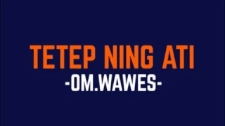 Download OM WAWES - TETEP NENG ATI (LIRIK) MP3