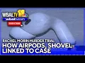 How shovel AirPods are linked to Rachel Morin murder case