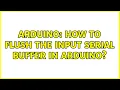 Arduino How to flush the input serial buffer in Arduino