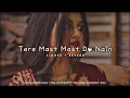Download Lagu Tere Mast Mast Do Nain - Rahat  Fateh Ali Khan || Slowed And Reverb || Lofi Song