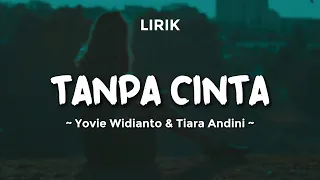 tanpa cinta yovie widianto u0026 tiara andini lirik lagu pop terbaru 2024 lagu trending hari ini