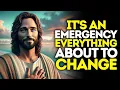 God Says It s An EMERGENCY Everything Will CHANGE God Message Today Gods Message Now