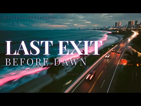 NostalgicRetroWave - Last Exit Before Dawn | 80s Vocal Synthwave Mix [Full Album]