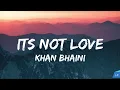 Its Not Love (Lyrics Video) | Khan Bhaini | New Punjabi Songs 2024 | Latest Punjabi Songs 2024
