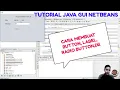 Tutorial Java GUI Netbeans Membuat Button Label Radio Button Button Grup Text Field