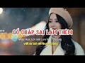 Lagu CỐ CHẤP SAI LẦM THÊM | Trái tim buồn trót say người,ngã ba tình,thời sai khác lúc đến cuối cùng cũng