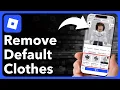How To Remove Default Clothes On Roblox Avatar