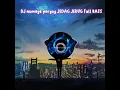 DJ numaye pargoy JEDAG JEDUG full BASS remix di jamin bikin geleng2 kepala