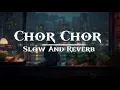 Chor Chor | Prem Dhillon | Slowed And Reverb | Sad Lofi Song |
