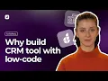 Why Build CRM Tool With Low-Code Platform