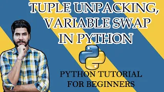 Python Tutorial For Beginners Tuple unpacking and Variable Swap In Python In-Depth Tutorial