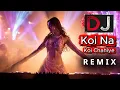 Koi Na Koi Chahiye (DJ Remix) | New EDM Drop 2025 | Best DJ Song | DJ Rajbir