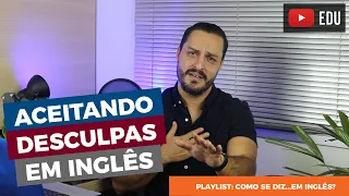 Como aceitar um pedido de desculpas em inglês