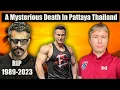 The Mysterious Death of LeoandLongevity in Pattaya Thailand ft Tony Huge