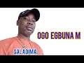 Download Lagu Alhaji Galadima Na Umumbo - Ogo Egbuna M