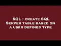 SQL create SQL Server table based on a user defined type