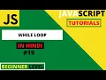JavaScript Tutorials for begginers in Hindi 2021 JavaScript Loops while Loop