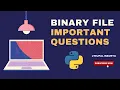 Binary file based important questions for Board exam 2021 Class 12 Computer Science Python