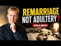 I Thought Remarriage Was Adultery Then I Read Jesus in Context