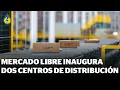 Mercado Libre opens new distribution centers Indigo Energy and Industry